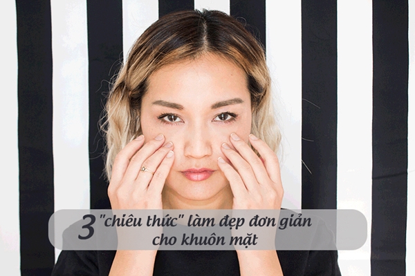 3 chiêu thức làm đẹp đơn giản cho khuôn mặt sáng bừng