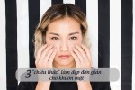 3 chiêu thức làm đẹp đơn giản cho khuôn mặt sáng bừng