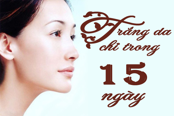 Phương pháp làm trắng da mặt trong 15 ngày