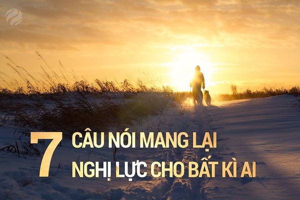 10 câu nói mang lại nghị lực cho bất kì ai