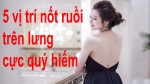 5 vị trí nốt ruồi trên lưng cực quý hiếm cấm tẩy xóa