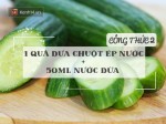 Trọn bộ bí kíp dưỡng da bằng dưa chuột sao cho hiệu quả nhất