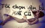 Người đàn ông thông minh thì luôn chọn “đàn bà đã cũ”