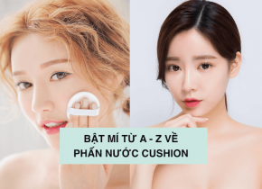Giải mã “Tất Tần Tật” về phấn nước Cushion và cách sử dụng hiệu quả nhất