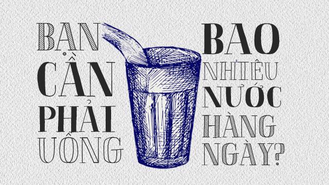 Uống bao nhiêu nước trong một ngày là đủ?