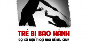 [Infographic] Trẻ bị bạo hành phải gọi số điện thoại nào để &rsquo;kêu cứu&rsquo;?