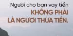 Tiền, khi cho vay là “bằng hữu”, khi đòi lại là “kẻ thù”