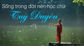 Duyên phận hãy thuận theo Trời cao, con người càng cố cưỡng cầu càng mất phúc