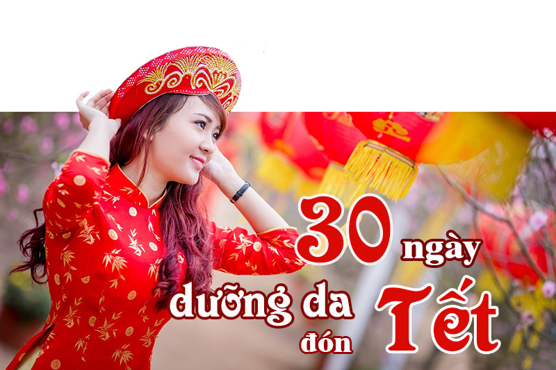 30 Ngày dưỡng da đón Tết giúp bạn “lột xác” nhan sắc ngoạn mục trong dịp Tết 2019!