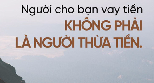 Tiền, một khi cho vay là bằng hữu, khi đòi lại là kẻ thù: Đã bao người rơi vào tình huống này?