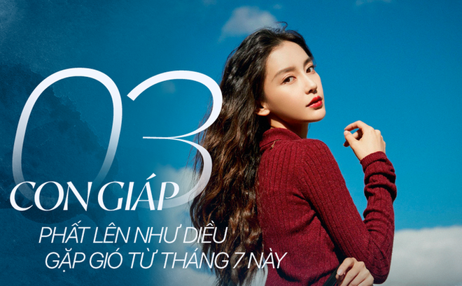 Tháng 7 hoan hỷ, có 3 con giáp sắp giàu to, tài lớn tài nhỏ đều tụ về một chỗ, cuối năm vạn sự hưng thịnh