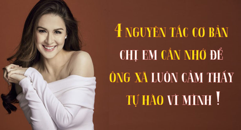 Giàu vì bạn, sang vì vợ: 4 nguyên tắc cơ bản chị em cần nhớ để ông xã luôn cảm thấy tự hào vì mình