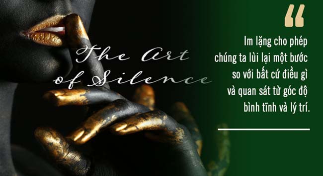 Nghệ thᴜật của sự im lặng: Càng nói nhiềᴜ, càng tự ɾàng bᴜộc, học cách nói ít lại để tɾở nên thông minh hơn