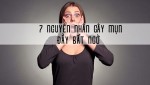 Bất ngờ với 7 nguyên nhân gây mụn không nghĩ đến