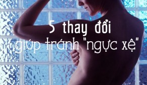 5 thay đổi giúp chị em tránh được "ngực xệ"