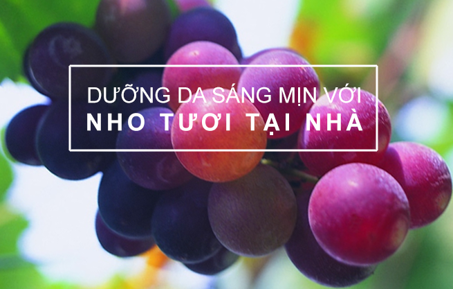 Công thức làm đẹp da với nho siêu hot