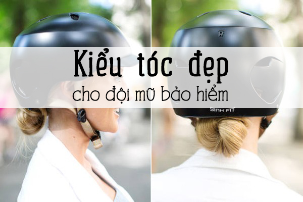 11 kiểu tóc đẹp đơn giản để đội mũ bảo hiểm không bị rối