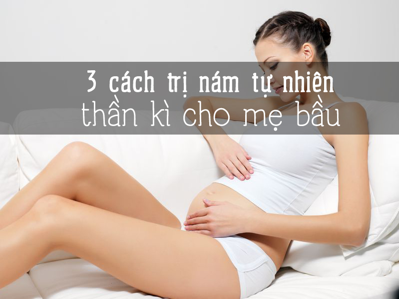 3 cách trị nám tự nhiên thần kì nhất cho bà bầu