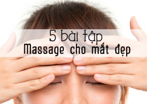 5 bài tập massage để căng da tự nhiên cho vùng mắt hiệu quả