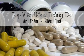 Top viên uống trắng da tự nhiên an toàn và hiệu quả nhất hiện nay