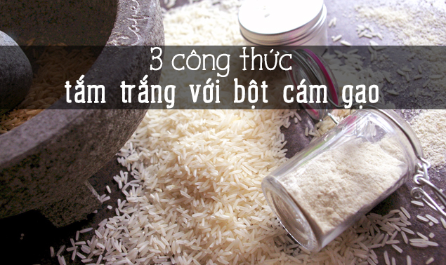 3 công thức làm trắng da từng "mi-li-mét" từ bột cám gạo tại nhà