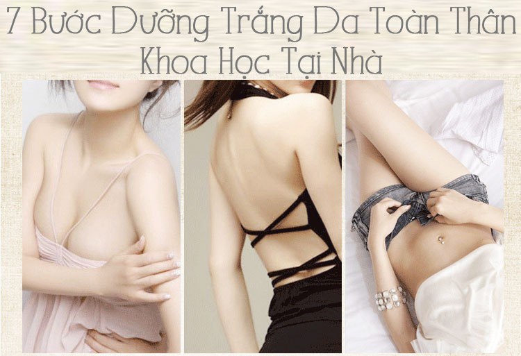 7 bước của liệu trình dưỡng trắng da toàn thân chuẩn khoa học tại nhà