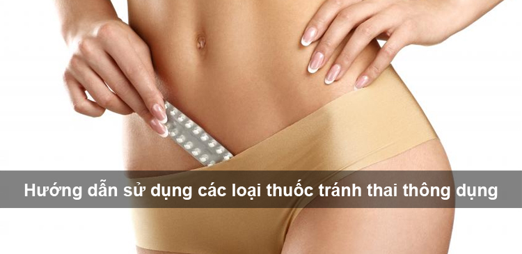 Hướng dẫn sử dụng thuốc tránh thai thông dụng