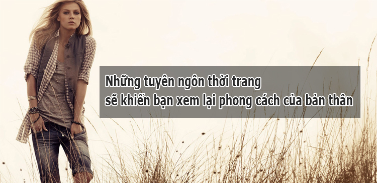 Những tuyên ngôn thời trang sẽ khiến bạn xem lại bản thân mình