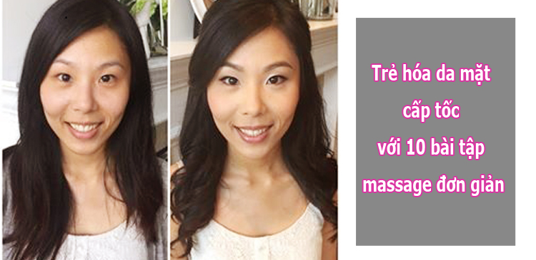 Trẻ hóa da mặt cấp tốc với 10 bài tập massage đơn giản