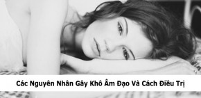 Các Nguyên Nhân Khô Âm Đạo Và Cách Điều Trị